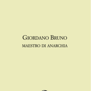 Giordano Bruno maestro di anarchia