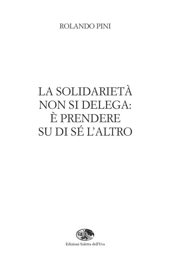 La solidarietà non si delega: è prendere su di sé l'altro